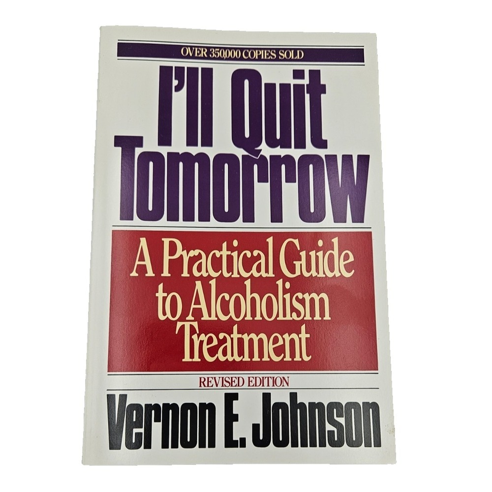 I'll Quit Tomorrow : A Practical‎ Guide to Alcoholism Treatment Alcohol Recovery